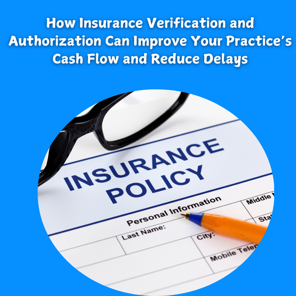 "Best practices for insurance verification and authorization to improve cash flow, reduce delays, and ensure timely payments for your healthcare practice."